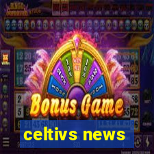 celtivs news